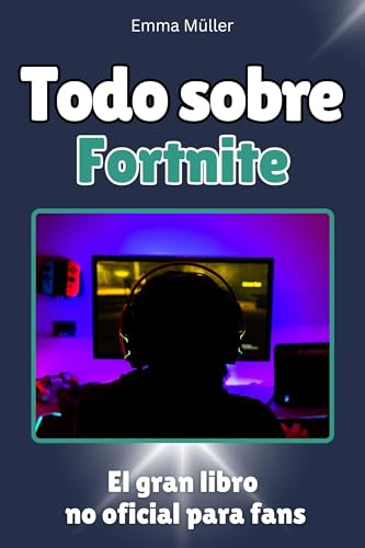 Todo sobre Fortnite: El gran libro no oficial para fans. Completamente a color von FlipFlop