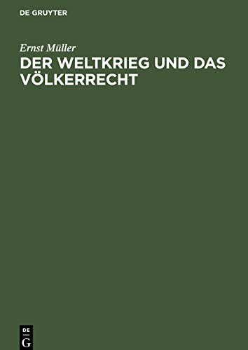 Der Weltkrieg und das Völkerrecht: Eine Anklage gegen die Kriegführung des Dreiverbandes