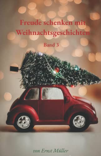 Freude schenken mit Weihnachtsgeschichten: Band 3 von Independently published