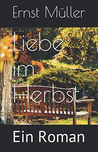 Liebe im Herbst: Ein Roman von Independently published