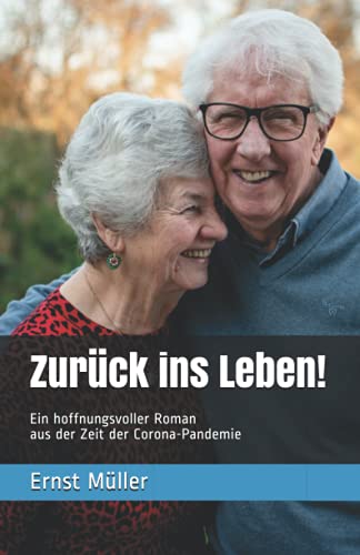 Zurück ins Leben!: Ein hoffnungsvoller Roman aus der Zeit der Corona-Pandemie von Independently published