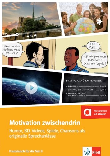 Motivation zwischendrin - Französisch für die Sek II: Humor, BD, Videos, Spiele, Chansons - Originelle Sprechanlässe. Unterrichtshandreichung mit digitalen Extras von Klett Sprachen GmbH