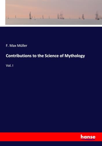 Contributions to the Science of Mythology: Vol. I von hansebooks