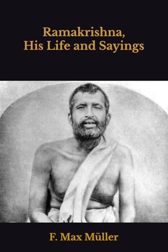 Ramakrishna, His Life and Sayings von Independently published