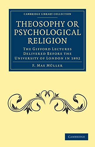 Theosophy or Psychological Religion: The Gifford Lectures Delivered before the University of London in 1892 (Cambridge Library Collection - Spiritualism and Esoteric Knowlege)