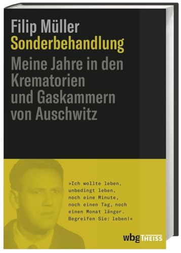 Sonderbehandlung: Meine Jahre in den Gaskammern und Krematorien von Auschwitz: Meine Jahre in den Krematorien und Gaskammern von Auschwitz Sonderbehandlung: Meine Jahre in den Gaskammern und Krematorien von Auschwitz: Meine Jahre in den Krematorien und Gaskammern von Auschwitz