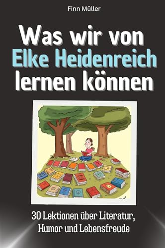 Was wir von Elke Heidenreich lernen können - Das perfekte Geschenk für Weihnachten und Geburtstag für Männer, Frauen und Teenager: 30 Lektionen über Literatur, Humor und Lebensfreude von FlipFlop