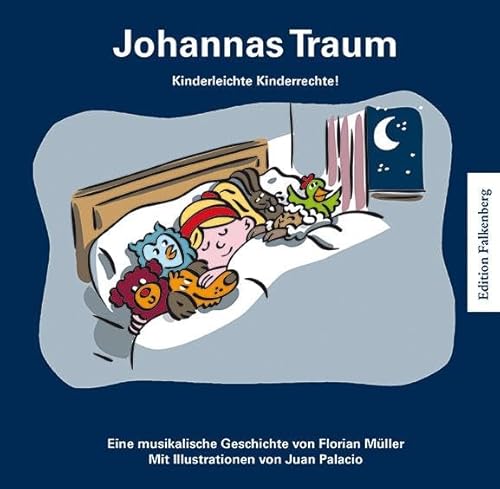 Johannas Traum. Kinderleichte Kinderrechte!: Eine musikalische Geschichte Illustriert von Juan Palacio Johannas Traum. Kinderleichte Kinderrechte!: Eine musikalische Geschichte Illustriert von Juan Palacio von Edition Falkenberg