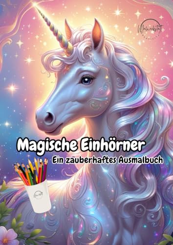 Magische Einhörner: Ein zauberhaftes Ausmalbuch von Independently published