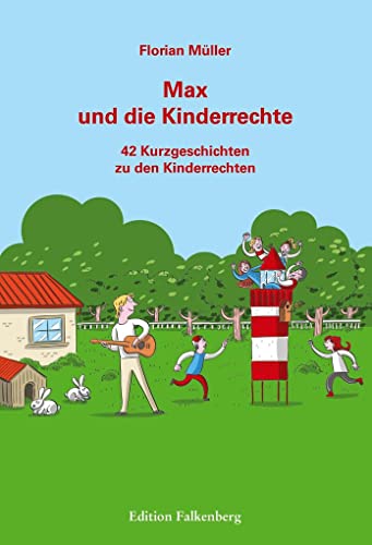 Max und die Kinderrechte: 42 Kurzgeschichten zu den Kinderrechten