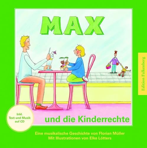 Max und die Kinderrechte: Eine musikalische Geschichte mit Illustrationen von Elke Lötters Max und die Kinderrechte: Eine musikalische Geschichte mit Illustrationen von Elke Lötters