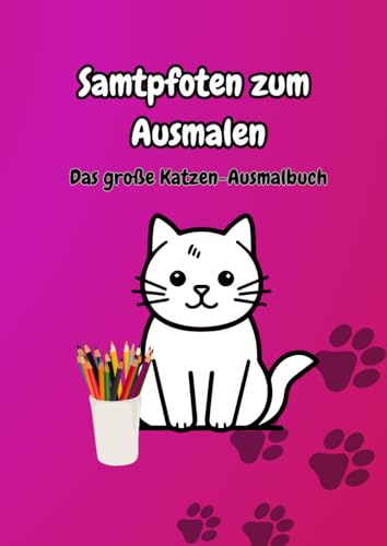 Sampfoten zum Ausmalen: Das große Katzen Malbuch