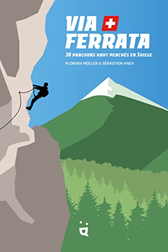 Via Ferrata: 30 parcours haut perchés en Suisse von HELVETIQ