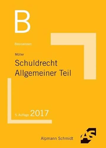 Basiswissen Schuldrecht Allgemeiner Teil Basiswissen Schuldrecht Allgemeiner Teil