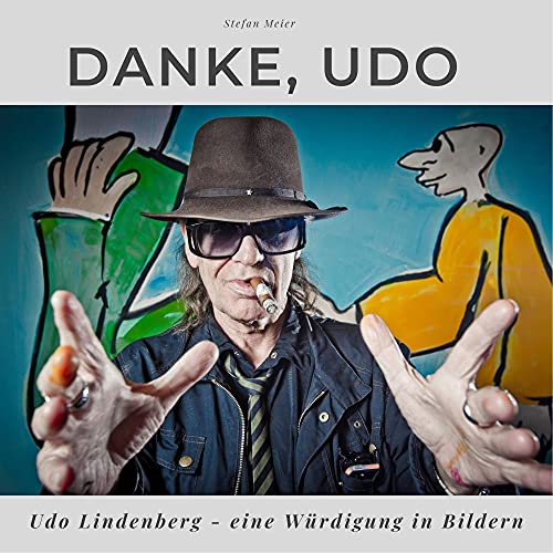 Danke, Udo: Udo Lindenberg - eine Würdigung in Bildern von 27 Amigos