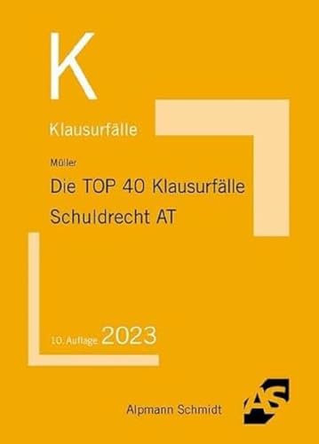 Die TOP 40 Klausurfälle Schuldrecht AT von Alpmann Schmidt Verlag