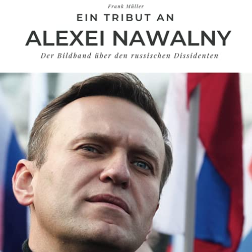 Ein Tribut an Alexei Nawalny: Der Bildband über den russischen Dissidenten von 27amigos