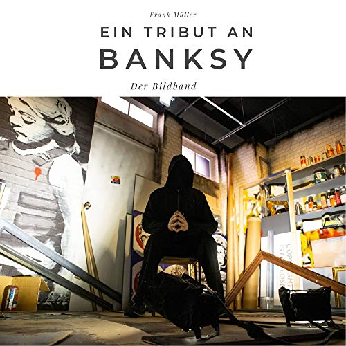 Ein Tribut an Banksy: Der Bildband Ein Tribut an Banksy: Der Bildband von 27 Amigos