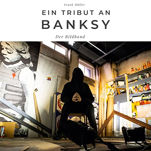 Ein Tribut an Banksy: Ein Tribut an Banksy von 27Amigos