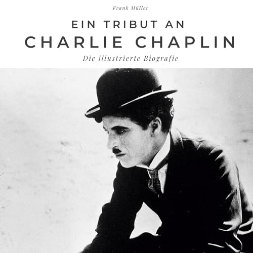 Ein Tribut an Charlie Chaplin: Die illustrierte Biografie von 27Amigos