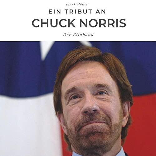 Ein Tribut an Chuck Norris: Der Bildband von 27 Amigos