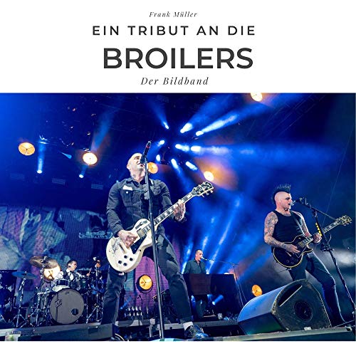 Ein Tribut an Die Broilers: Der Bildband
