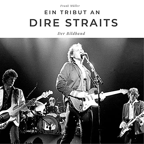 Ein Tribut an Dire Straits: Der Bildband Ein Tribut an Dire Straits: Der Bildband von 27 Amigos