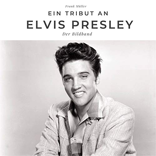 Ein Tribut an Elvis Presley: Der Bildband von 27 Amigos
