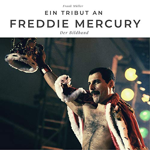 Ein Tribut an Freddy Mercury: Der Bildband