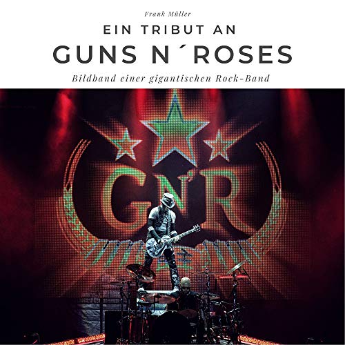 Ein Tribut an Guns n' Roses: Der Bildband von 27 Amigos