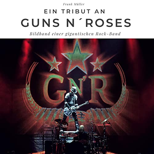 Ein Tribut an Guns n' Roses: Der Bildband von 27Amigos