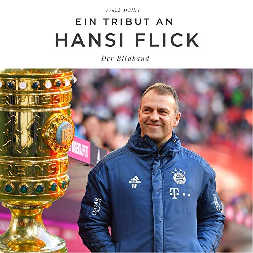 Ein Tribut an Hansi Flick: Der Bildband