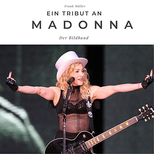 Ein Tribut an Madonna: Der Bildband Ein Tribut an Madonna: Der Bildband von 27 Amigos