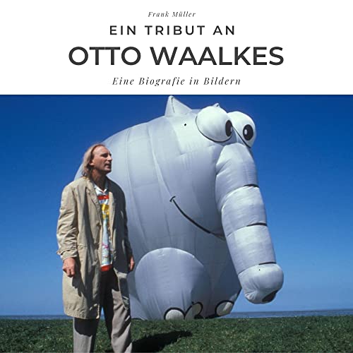 Ein Tribut an Otto Waalkes: Eine Biografie in Bildern von 27 Amigos