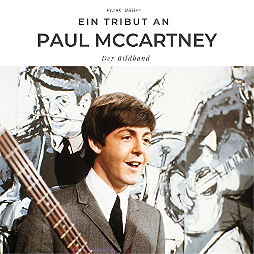 Ein Tribut an Paul McCartney: Der Bildband von 27 Amigos
