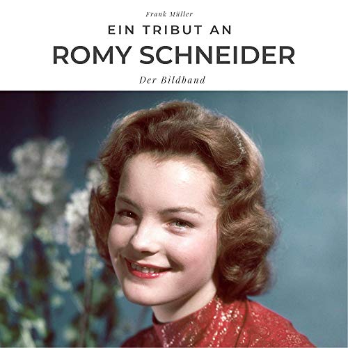 Ein Tribut an Romy Schneider: Der Bildband Ein Tribut an Romy Schneider: Der Bildband von 27 Amigos