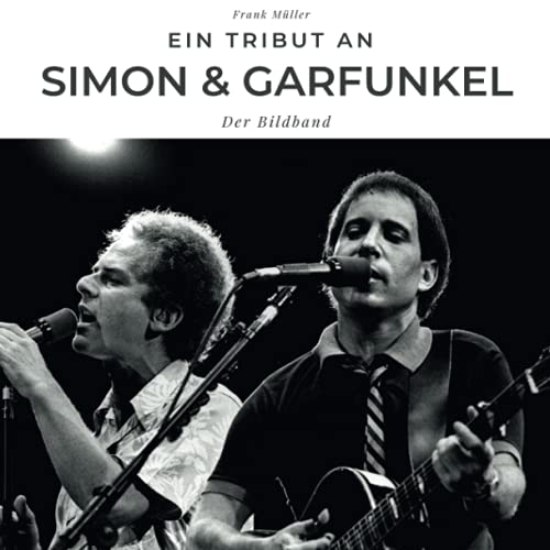 Ein Tribut an Simon & Garfunkel: Der Bildband von 27 Amigos