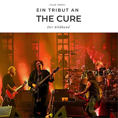 Ein Tribut an The Cure: Der Bildband Ein Tribut an The Cure: Der Bildband von 27 Amigos