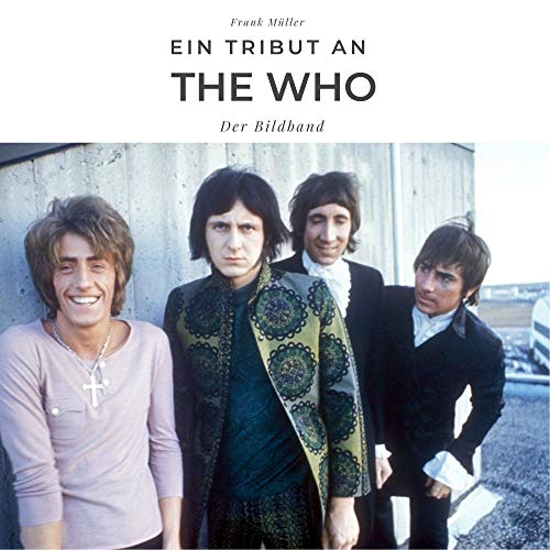 Ein Tribut an The Who: Der Bildband Ein Tribut an The Who: Der Bildband von 27 Amigos