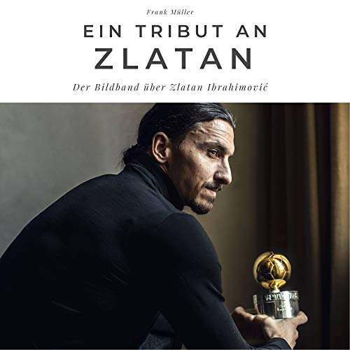Ein Tribut an Zlatan: Der Bildband über Zlatan Ibrahimović von 27 Amigos
