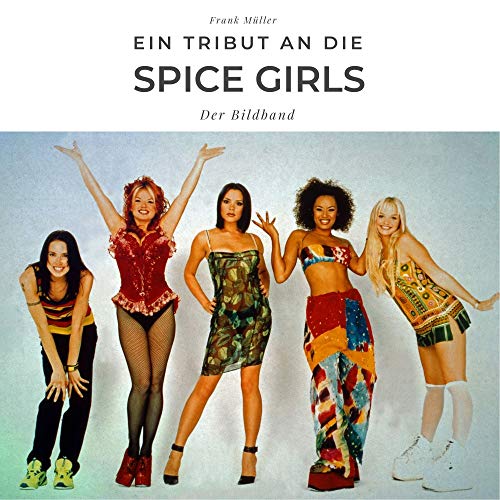 Ein Tribut an die Spice Girls: Der Bildband von 27 Amigos