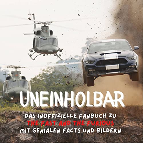 Uneinholbar: Das inoffizielle Fanbuch zu “The Fast and the Furious" mit genialen Facts und Bildern: Ein Bildband mit Fotografien von Vincent Munier von 27 Amigos