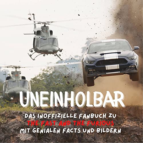 Uneinholbar: Das inoffizielle Fanbuch zu “The Fast and the Furious" mit genialen Facts und Bildern: Das inoffizielle Fanbuch zu “The Fast and the Furious" mit genialen Facts und Bildern von 27 Amigos