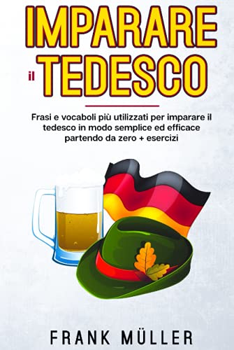 Imparare il tedesco: FRASI E VOCABOLI PiÙ UTILIZZATI PER IMPARARE IL TEDESCO IN MODO SEMPLICE ED EFFICACE PARTENDO DA ZERO.+ ESERCIZI Imparare il tedesco: FRASI E VOCABOLI PiÙ UTILIZZATI PER IMPARARE IL TEDESCO IN MODO SEMPLICE ED EFFICACE PARTENDO DA ZERO.+ ESERCIZI von Independently published