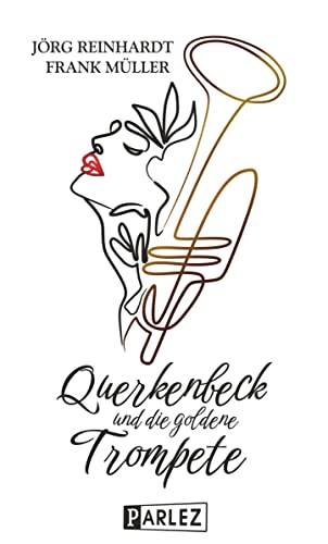 Querkenbeck und die goldene Trompete: Eine brandenburgische Kriminalgroteske von BlueCat Publishing GbR