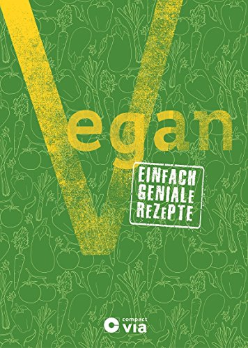 Vegan: Einfach geniale Rezepte Vegan: Einfach geniale Rezepte