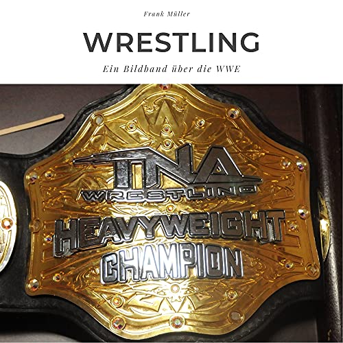 Wrestling: Ein Bildband über die WWE Wrestling: Ein Bildband über die WWE von 27 Amigos