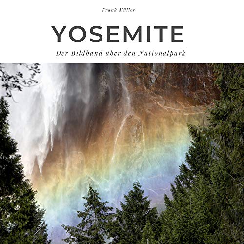 Yosemite: Der Bildband über den Nationalpark