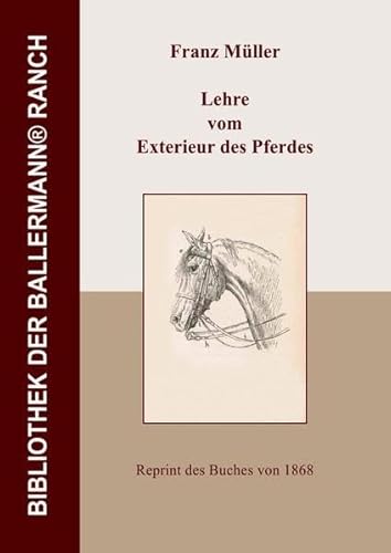 Bibliothek der Ballermann-Ranch / Lehre vom Exterieur des Pferdes: Von der Beurteilung des Pferdes nach seiner äusseren Form