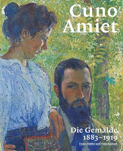Cuno Amiet: Die Gemälde 1883–1919: Catalogue Raisonné